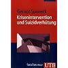 Krisenintervention und Suizidverh�tung (Uni-Taschenb�cher M)