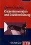 Krisenintervention und Suizidverh�tung (Uni-Taschenb�cher M)