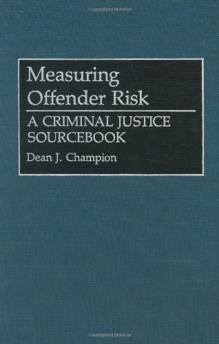 Measuring Offender Risk: A Criminal Justice Sourcebook (Literature; 38)
