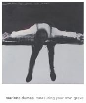 Marlene Dumas: Measuring Your Own Grave
