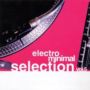 Electro Minimal Selection Vol.5