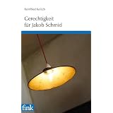Gerechtigkeit f�r Jakob Schmidvon "Reinfried Keilich"