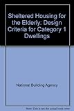 Sheltered housing for the elderly : design criteria for Category 1 dwellings