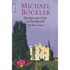 Sterben wie Gott in Frankreich: Ein Wein-Roman
