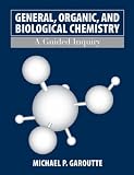General, Organic, and Biological Chemistry: A Guided Inquiry