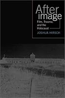 Afterimage: Film, Trauma, and the Holocaust (Emerging Media: History, Theory, Narrative)