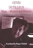 Review Ashgate  / Henri Dutilleux: Music, Mystery and Memory - Conversations with Claude Glayman