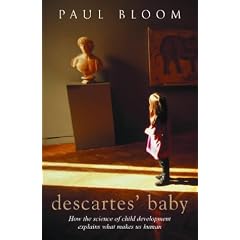 Descartes' Baby: How Child Development Explains What Makes Us Human