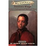 My America: Freedom's Wings: Corey's Underground Railroad Diary, Book One (My America) book cover