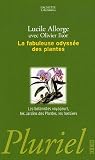 La fabuleuse odyss�e des plantes : Les botanistes voyageurs, les Jardins des Plantes, les herbiers