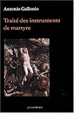 Traité des instruments de martyre et des divers modes de supplice employés par les païens contre les chrétiens