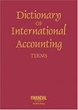 Dictionary of International Accounting Terms (International Dictionary Series)