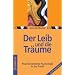 Der Leib und die Tr�ume: Proze�orientierte Psychologie in der Praxis