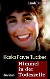 Karla Faye Tucker - Himmel in der Todeszelle