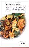 Mensonge romantique et v�rit� romanesque de Ren� Girard