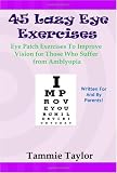 45 Lazy Eye Exercises: Eye Patch Exercises To Improve Vision for Those Who Suffer From Amblyopia
