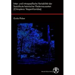 Inter- und intraspezifische Variabilit�t der Soziallaute heimischer Fledermausarten (Chiroptera: Vespertilionidae)