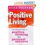 Positive Living: The Complete Guide to Positive Thinking and Personal Success