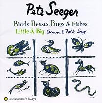 Birds, Beasts, Bugs & Fishes Little & Big: Animal Folk Songs