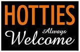 Hotties Always Welcome Sign