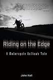 Riding on the Edge: A Motorcycle Outlaw's Tale