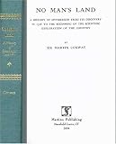 No Man's Land: A History Of Spitsbergen From Its Discovery In 1596 To The Beginning Of The Scientific Exploration Of The Country