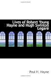 Lives of Robert Young Hayne and Hugh Swinton LegarÃ©