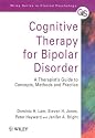 Cognitive Therapy for Bipolar Disorder: A Therapist's Guide to Concepts, Methods and Practice