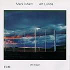 Click here to buy We Begin by  Mark Isham and Art Lande .