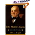 John Quincy Adams: A Public Life, a Private Life