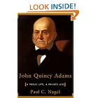 John Quincy Adams: A Public Life, a Private Life by Paul C. Nagel
