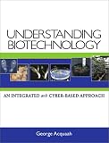 Understanding Biotechnology: An Integrated and Cyber-Based Approach