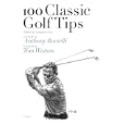 100 Classic Golf Tips (100 Golf Tips) by Christopher Obetz, Tom Watson, and Anthony Ravielli