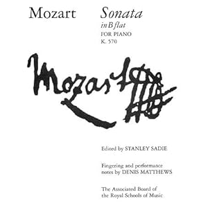 【クリックで詳細表示】Sonata in B Flat K. 570 (Signature Series (ABRSM))： Stanley Sadie， Denis Matthews， Wolfgang Amadeus Mozart： 洋書