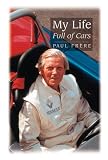 My Life Full of Cars: Behind the Wheel With the World`s Top Motoring Journalist