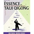 The Essence of Taiji Qigong: The Internal Foundation of Taijiquan (Martial Arts-Qigong)