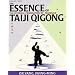 The Essence of Taiji Qigong: The Internal Foundation of Taijiquan (Martial Arts-Qigong)