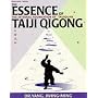 The Essence of Taiji Qigong: The Internal Foundation of Taijiquan (Martial Arts-Qigong)