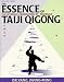 The Essence of Taiji Qigong: The Internal Foundation of Taijiquan (Martial Arts-Qigong)