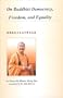 On Buddhist Democracy, Freedom, and Equality
