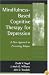 Mindfulness-Based Cognitive Therapy for Depression: A New Approach to Preventing Relapse