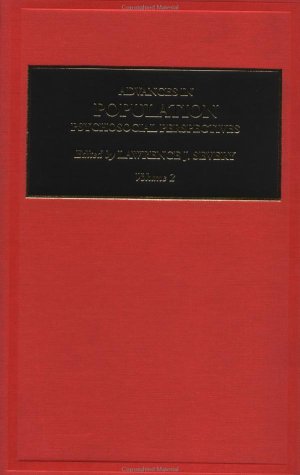 Advances In Population, Volume 2: Psychosocial Perspectives (Discontinued(Advances in Population)) (v. 2)