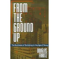 From the Ground Up: The Business of Building in the Age of Money