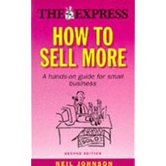 How to Sell More: A Guide for Small Business ("Daily Express" Guides)