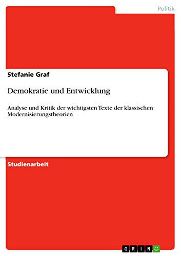 Demokratie und Entwicklung: Analyse und Kritik der wichtigsten Texte der klassischen Modernisierungstheorien (German Edition)