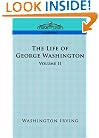 The Life of George Washington - Volume II