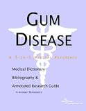 Gum Disease - A Medical Dictionary, Bibliography, and Annotated Research Guide to Internet References