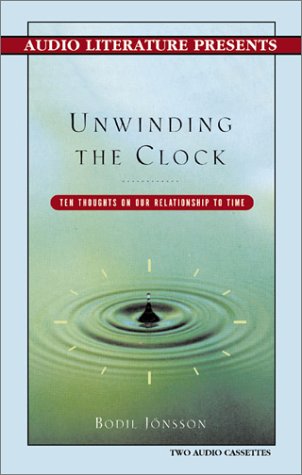 unwinding the clock ten thoughts on our relationship to time