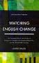 Watching English Change: An Introduction to the Study of Linguistic Change in the Twentieth Century (Learning about Language)