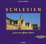 Schlesien in Farbe - Land aus Gottes Hand - Josef von Golitschek